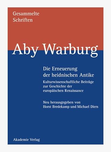 Die Erneuerung der heidnischen Antike (beide Teilbände) : Kulturwissenschaftliche Beiträge zur Geschichte der europäischen Renaissance : Reprint der von Gertrud Bing unter Mitarbeit von Fritz Rougemont edierten Ausgabe von 1932. Neu herausgegeben von Horst Bredekamp und Michael Diers. (Reihe: Aby Warburg - Gesammelte Schriften, Studienausgabe, Band I. 1 und I. 2) - Warburg, Aby; Bredekamp, Horst [Hg.]; Diers, Michael [Hg.]