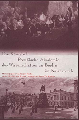 9783050032894: Die Kniglich Preuische Akademie der Wissenschaften zu Berlin im Kaiserreich (Forschungsberichte der Interdisziplinren Arbeitsgruppen der)