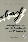 Ludwig Feuerbach und die Geschichte der Philosophie