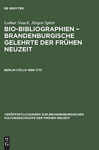 9783050033181: Berlin-clln 1688-1713: Bio-bibliographien Brandenburgische Gelehrte Der Frhen Neuzeit