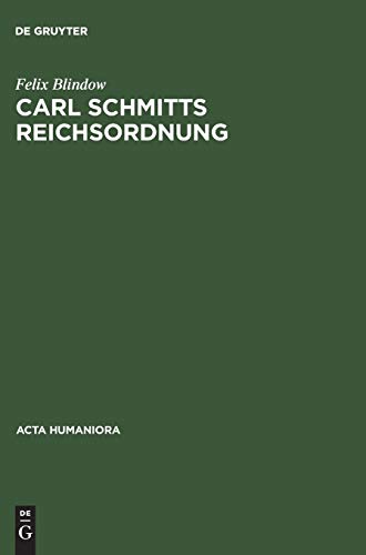 9783050034058: Carl Schmitts Reichsordnung: Strategie Fr Einen Europischen Groraum (ACTA Humaniora)
