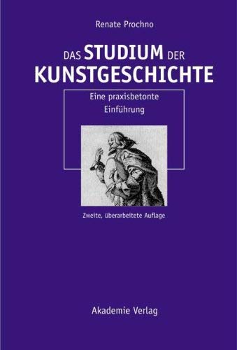 Stock image for Das Studium der Kunstgeschichte: Eine praxisbetonte Einfhrung for sale by medimops
