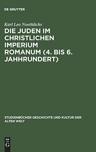Die Juden im christlichen Imperium Romanum (4. bis 6. Jahhrundert) - Noethlichs, Karl Leo