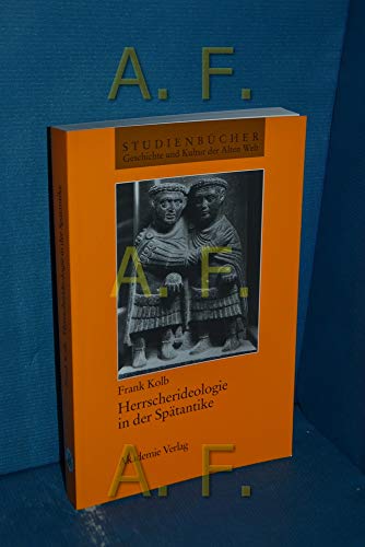 Beispielbild fr Herrscherideologie in der Sptantike. Studienbcher Geschichte und Kultur der Alten Welt zum Verkauf von Bernhard Kiewel Rare Books