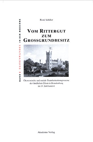 Vom Rittergut zum Großgrundbesitz: Ökonomische und soziale Transformationsprozesse der ländlichen...