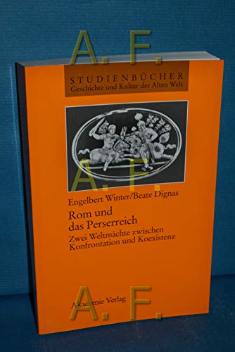 Rom und das Perserreich: Zwei Weltmächte zwischen Konfrontation und Koexistenz - Engelbert Winter