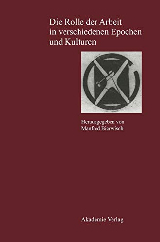 9783050034737: Die Rolle der Arbeit in verschiedenen Epochen und Kulturen: 9 (Berichte Und Abhandlungen / Sonderband)