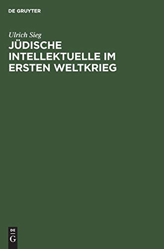 9783050035420: Jdische Intellektuelle im Ersten Weltkrieg: Kriegserfahrungen, weltanschauliche Debatten und kulturelle Neuentwrfe
