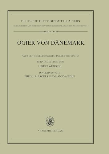 Ogier von DÃ¤nemark: Nach der Heidelberger Handschrift Cpg 363 herausgegeben von Hilkert Weddige in Verbindung mit Theo J. A. Broers und Hans van Dijk ... Texte des Mittelalters, 83) (German Edition) (9783050035451) by Weddige, Hilkert