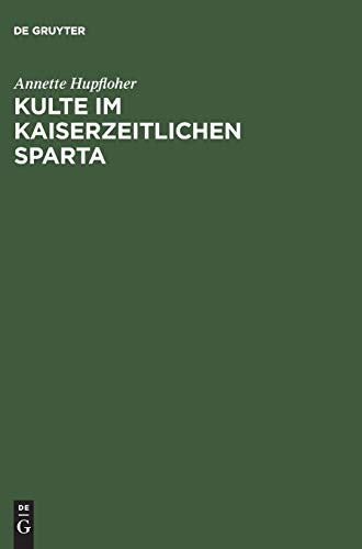 Kulte im kaiserzeitlichen Sparta. Eine Rekonstruktion anhand der Priesterämter.