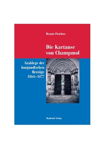 9783050035956: Die Kartause von Champmol. Grablege der burgundischen Herzge ( 1364-1477).