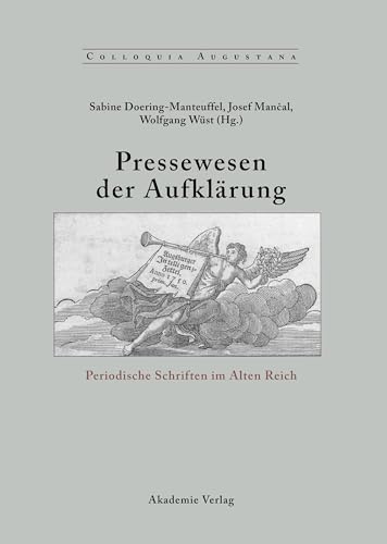 Beispielbild fr Pressewesen der Aufklrung. Periodische Schriften im Alten Reich (=Colloquia Augustana, Bd. 15). zum Verkauf von Antiquariat Lesekauz Barbara Woeste M.A.