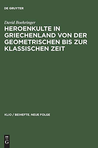 9783050036434: Heroenkulte in Griechenland von der geometrischen bis zur klassischen Zeit: Attika, Argolis, Messenien: 3 (Klio / Beihefte. Neue Folge)