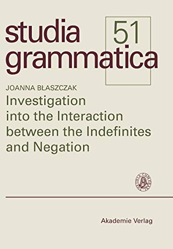 Stock image for Investigation into the Interaction between the Indefinites and Negation. for sale by SKULIMA Wiss. Versandbuchhandlung