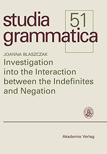 Investigation into the interaction between indefinites and negation. (=Studia grammatica ; 51).