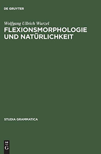 9783050036748: Flexionsmorphologie und Natrlichkeit: Ein Beitrag zur morphologischen Theoriebildung: 21 (Studia Grammatica)