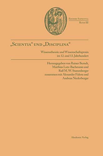 Imagen de archivo de Scientia und Disciplina: Wissenstheorie und Wissenschaftspraxis im 12. und 13. Jahrhundert a la venta por ccbooksellers