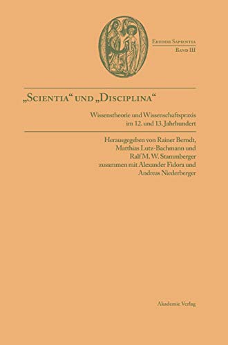 Stock image for Scientia und Disciplina: Wissenstheorie und Wissenschaftspraxis im 12. und 13. Jahrhundert for sale by ccbooksellers