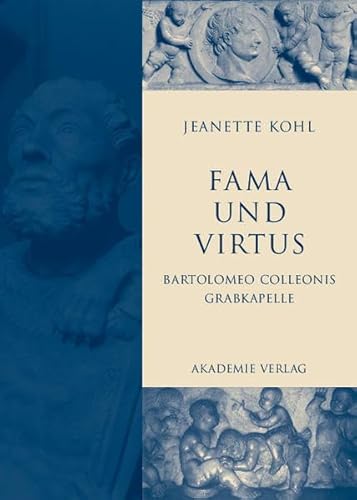 9783050037189: Fama Und Virtus: Bartolomeo Colleonis Grabkapelle (Acta humaniora)