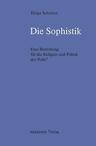 9783050037295: Die Sophistik: Eine Bedrohung Fur Die Religion Und Politik Der Polis?