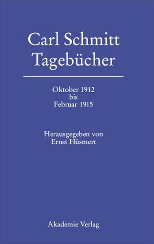 Carl Schmitt. Tagebücher vom Oktober 1912 bis Februar 1915 [Gebundene Ausgabe] Ernst Hüsmert (Herausgeber) - Ernst Hüsmert (Herausgeber)