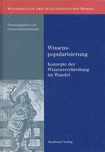 9783050037707: Wissenspopularisierung: Konzepte der Wissensverbreitung im Wandel: 4 (Wissenskultur Und Gesellschaftlicher Wandel)