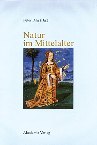 9783050037783: Natur im Mittelalter: Konzeptionen  Erfahrungen  Wirkungen / Akten des 9. Symposiums des Medivistenverbandes, Marburg, 14.17. Mrz 2001