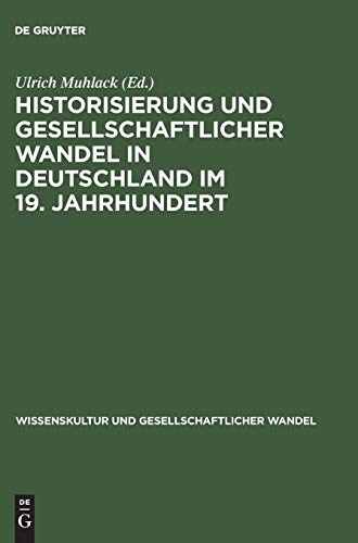 9783050038414: Historisierung und gesellschaftlicher Wandel in Deutschland im 19. Jahrhundert: 5 (Wissenskultur Und Gesellschaftlicher Wandel)