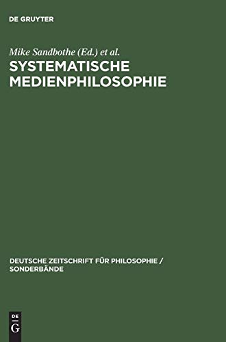 9783050038469: Systematische Medienphilosophie: 7 (Deutsche Zeitschrift Fr Philosophie / Sonderbnde)
