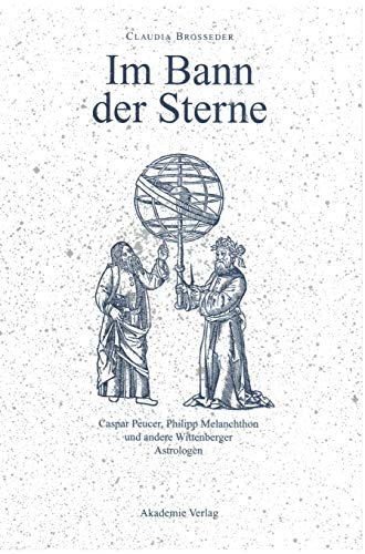 9783050038537: Im Bann Der Sterne: Caspar Peucer, Philipp Melanchthon und andere Wittenberger Astrologen