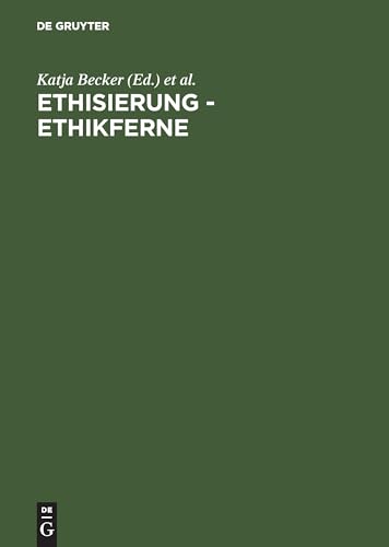 Imagen de archivo de Ethisierung - Ethikferne: Wie viel Ethik braucht die Wissenschaft? a la venta por medimops