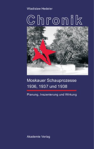 9783050038698: Chronik Der Moskauer Schauprozesse 1936, 1937 Und 1938: Planung, Inszenierung Und Wirkung