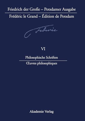 Beispielbild fr Friedrich der Groe - Potsdamer Ausgabe: Philosophische Schriften - Oeuvres philosophiques: 6 zum Verkauf von medimops