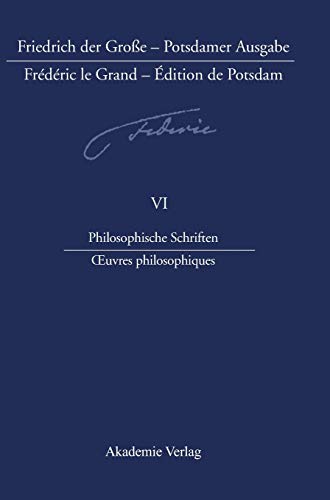 9783050040004: Friedrich der Groe - Potsdamer Ausgabe Frdric le Grand - dition de Potsdam, BAND 6, Philosophische Schriften - Oeuvres philosophiques