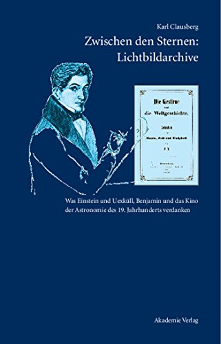 9783050040431: Zwischen den Sternen: Lichtbildarchive / Felix Eberty: Die Gestirne und die Weltgeschichte