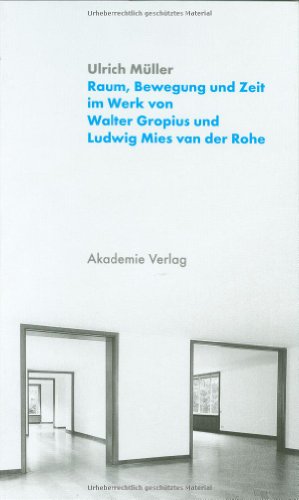 9783050040592: Raum, Bewegung und Zeit im Werk von Walter Gropius und Ludwig Mies van der Rohe