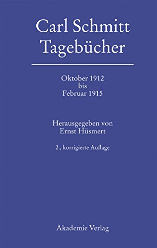 Schmitt, Carl: Tagebücher; Teil: Oktober 1912 bis Februar 1915, - Schmitt, Carl