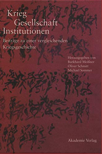 Stock image for Krieg - Gesellschaft - Institutionen: Beitr?ge zu einer vergleichenden Kriegsgeschichte for sale by Kennys Bookshop and Art Galleries Ltd.