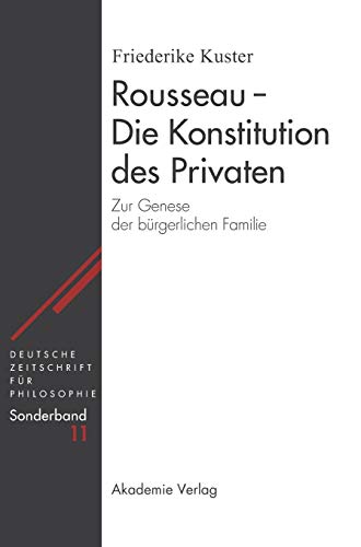 9783050041612: Rousseau: Die Konstitution Des Privaten: Zur Genese Der Brgerlichen Familie
