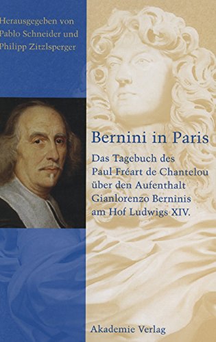 9783050041629: Bernini in Paris. Das Tagebuch des Paul Freart de Chantelou