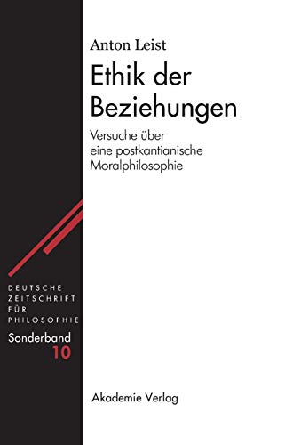 9783050041766: Ethik der Beziehungen: Versuche ber eine postkantianische Moralphilosophie: 10 (Deutsche Zeitschrift Fr Philosophie / Sonderbnde)