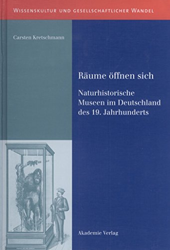 9783050042022: Raume Offnen Sich: Naturhistorische Museen Im Deutschland Des 19. Jahrhunderts: 12 (Wissenskultur Und Gesellschaftlicher Wandel)