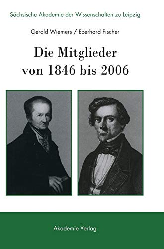 Stock image for Schsische Akademie der Wissenschaften zu Leipzig. Die Mitglieder von 1846 bis 2006 for sale by medimops