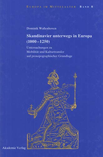 Skandinavier unterwegs in Europa (1000-1250): Untersuchungen zu Mobilität und Kulturtransfer auf prosopographischer Grundlage (Europa im Mittelalter, 8) (German Edition) - Waßenhoven, Dominik