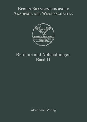 Berlin-Brandenburgische Akademie der Wissenschaften: Berichte und Abhandlungen. Band 11.