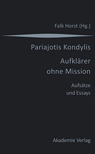 Kondylis - Aufklärer Ohne Mission: Aufsätze Und Essays - Hrsg.: Falk Horst; Horst, Falk