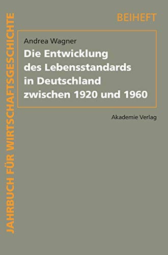 9783050043326: Die Entwicklung des Lebensstandards in Deutschland zwischen 1920 und 1960: Jahrbuch fr Wirtschaftsgeschichte / Beiheft 12 (Jahrbuch Fr Wirtschaftsgeschichte. Beihefte)