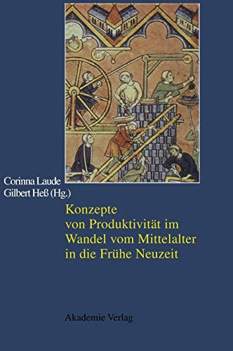 Beispielbild fr Konzepte von Produktivitt im Wandel vom Mittelalter in die Frhe Neuzeit. zum Verkauf von Antiquariat + Verlag Klaus Breinlich