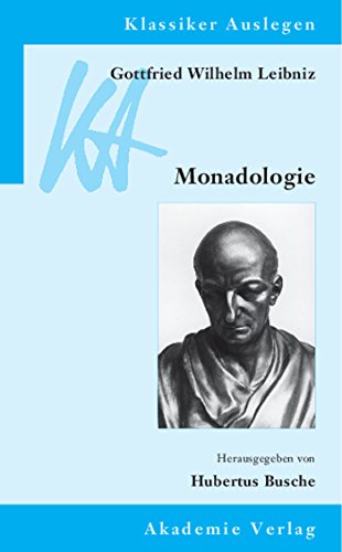 Gottfried Wilhelm Leibniz: Monadologie (Klassiker Auslegen, 34) (German Edition) (9783050043364) by Busche, Hubertus