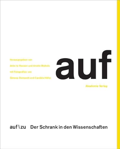 auf/zu. Der Schrank in den Wissenschaften. Mit Fotografien v. Simone Demandt u. Candida Höfer (Pu...